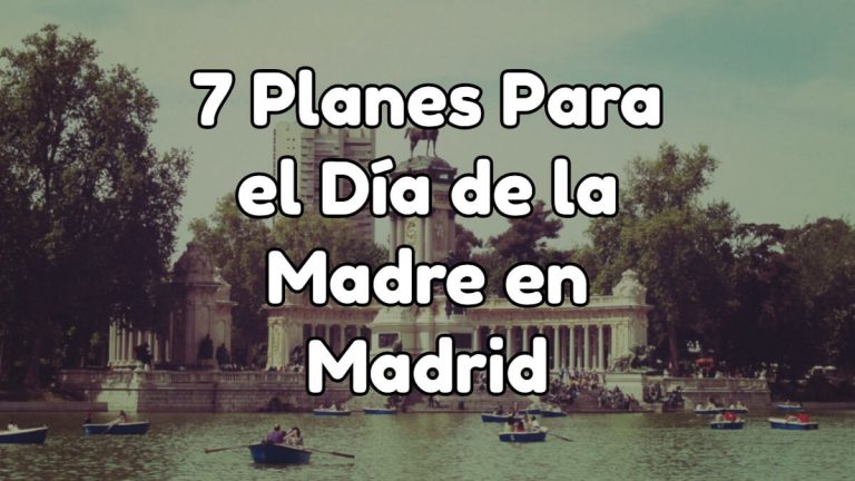 7 planes diferentes para disfrutar del día de la madre en Madrid